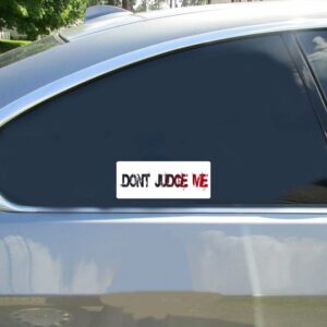 Don’t Judge Me Bumper Sticker - Stickers for Cars
