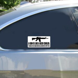 A Gun Is Like A Beer Cooler Sticker - Stickers for Cars