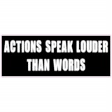 Actions Speak Louder Than Words Decal