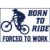 Born To Ride Forced To Work MTB Sticker
