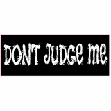 Dont Judge Me Decal
