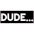 Dude…Black Sticker