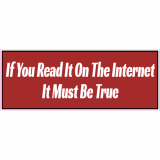 If You Read It On The Internet Must Be True Decal