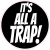 It’s All A Trap Sticker