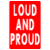 Loud And Proud Sticker